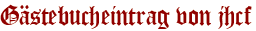 Gästebucheintrag von jhcf
