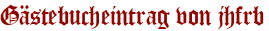 Gästebucheintrag von jhfrb