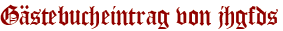 Gästebucheintrag von jhgfds