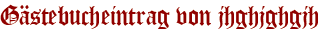 Gästebucheintrag von jhghjghgjh