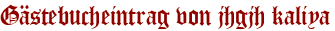 Gästebucheintrag von jhgjh kaliya