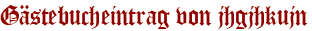 Gästebucheintrag von jhgjhkujn