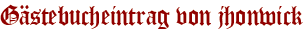 Gästebucheintrag von jhonwick
