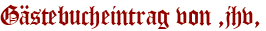 Gästebucheintrag von ,jhv,