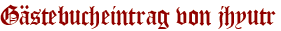 Gästebucheintrag von jhyutr