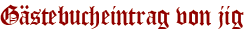 Gästebucheintrag von jig
