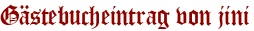 Gästebucheintrag von jini