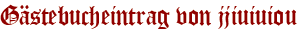 Gästebucheintrag von jjiuiuiou