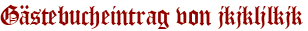 Gästebucheintrag von jkjkljlkjk