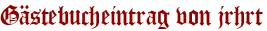 Gästebucheintrag von jrhrt