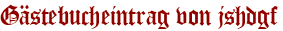 Gästebucheintrag von jshdgf