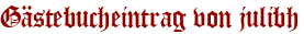 Gästebucheintrag von julibh