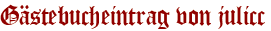 Gästebucheintrag von julicc