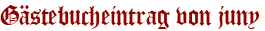 Gästebucheintrag von juny