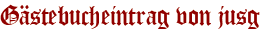 Gästebucheintrag von jusg