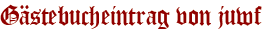 Gästebucheintrag von juwf