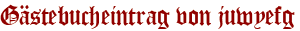 Gästebucheintrag von juwyefg