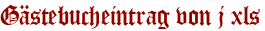 Gästebucheintrag von j xls