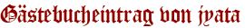 Gästebucheintrag von jyata