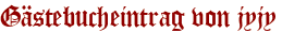 Gästebucheintrag von jyjy