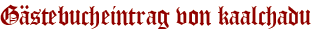Gästebucheintrag von kaalchadu