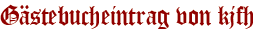 Gästebucheintrag von kjfh