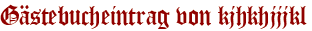 Gästebucheintrag von kjhkhjjjkl