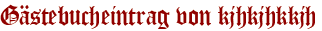 Gästebucheintrag von kjhkjhkkjh