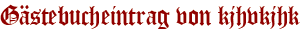 Gästebucheintrag von kjhvkjhk