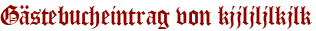 Gästebucheintrag von kjjljljlkjlk