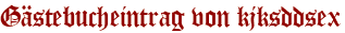 Gästebucheintrag von kjksddsex