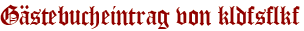 Gästebucheintrag von kldfsflkf