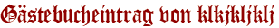 Gästebucheintrag von klkjkljklj