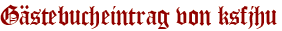Gästebucheintrag von ksfjhu