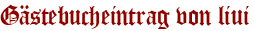 Gästebucheintrag von liui