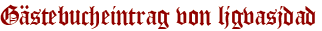 Gästebucheintrag von ljgvasjdad