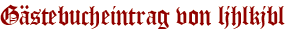 Gästebucheintrag von ljhlkjbl
