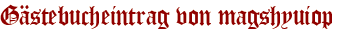 Gästebucheintrag von magshyuiop