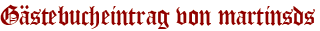 Gästebucheintrag von martinsds