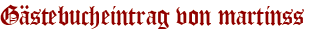 Gästebucheintrag von martinss