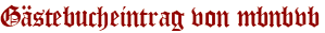 Gästebucheintrag von mbnbvb