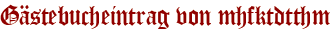 Gästebucheintrag von mhfktdtthm