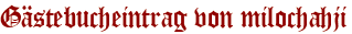 Gästebucheintrag von milochahji