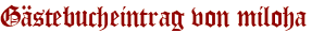 Gästebucheintrag von miloha