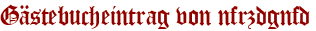Gästebucheintrag von nfrzdgnfd