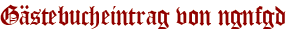 Gästebucheintrag von ngnfgd