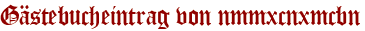 Gästebucheintrag von nmmxcnxmcbn