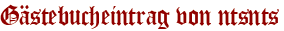 Gästebucheintrag von ntsnts