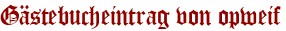 Gästebucheintrag von opweif