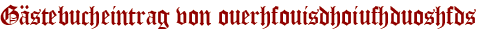 Gästebucheintrag von ouerhfouisdhoiufhduoshfds